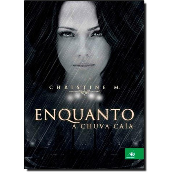 9788581634470 - ENQUANTO A CHUVA CAÍA - CHRISTINE M.