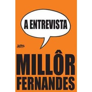 9788525421128 - ENTREVISTA, A: MILLÔR FERNANDES FALA À REVISTA OITENTA - MILLOR FERNANDES (852542112X)