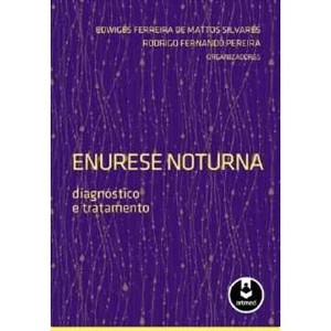 9788565852005 - ENURESE NOTURNA - DIAGNÓSTICO E TRATAMENTO - EDWIGES FERREIRA DE MATTOS SILVARES