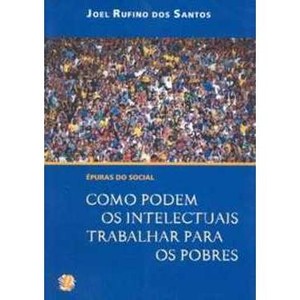 9788526009578 - EPURAS DO SOCIAL: COMO PODEM OS INTELECTUAIS TRABALHAR PARA OS POBRES - JOEL RUFINO DOS SANTOS