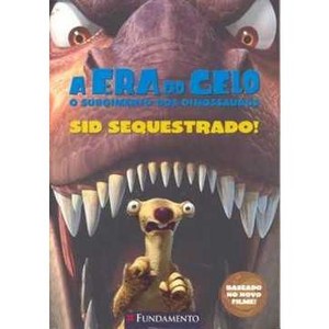 9788576768111 - ERA DO GELO, A: SID SEQUESTRADO! - RAY SANTOS