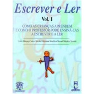 9788573076035 - ESCREVER E LER 1 - COMO AS CRIANCAS APRENDEM E COMO O PROFESSOR PODE ENSINA-LAS A ESCREVER E LER - CURTO, LLUIS MARUNI / MORILLO, MARIBEL