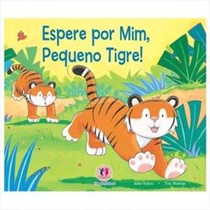 9788538011118 - ESPERE POR MIM, PEQUENO TIGRE ! - JULIE SYKES