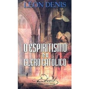 9788572974226 - ESPIRITISMO E O CLERO CATÓLICO - LEON DENIS