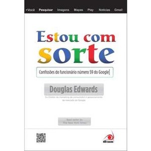 9788581630021 - ESTOU COM SORTE - AS CONFISSÕES DO FUNCIONÁRIO NÚMERO 59 DO GOOGLE - DOUGLAS EDWARDS