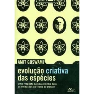 9788576570721 - EVOLUÇÃO CRIATIVA DAS ESPÉCIES - AMIT GOSWAMI