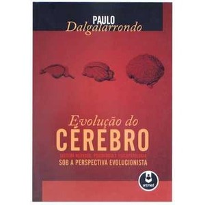 9788536324395 - EVOLUÇÃO DO CÉREBRO - SISTEMA NERVOSO, PSICOLOGIA E PSICOPATOLOGIA SOB A PERSPECTIVA EVOLUCIONISTA - PAULO DALGALARRONDO