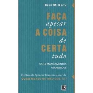 9788501064448 - FACA A COISA CERTA APESAR DE TUDO - KEITH, KENT