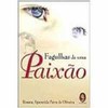 9788537000427 - FAGULHAS DE UMA PAIXAO - ROSANA APARECIDA PAIVA DE OLIVEIRA