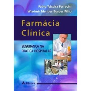 9788538802600 - FARMÁCIA CLINICA - SEGURANÇA NA PRÁTICA HOSPITALAR - FERRACINI, FÁBIO TEIXEIRA; BORGES FILHO, WLADMIR MENDES