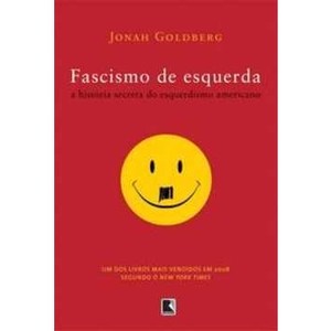 9788501082947 - FASCISMO DE ESQUERDA - A HISTÓRIA SECRETA DO ESQUERDISMO AMERICANO - JONAH GOLDBERG