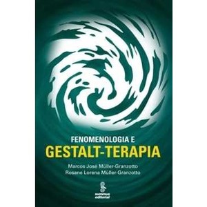 9788532304025 - FENOMENOLOGIA E GESTAL-TERAPIA - MÜLLER-GRANZOTTO, MARCOS JOSÉ/ MÜLLER-GRANZOTTO, ROSANE LORENA