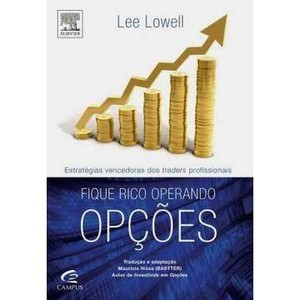 9788535229370 - FIQUE RICO OPERANDO OPÇÕES - ESTRATÉGIAS VENCEDORAS DOS TRADERS PROFISSIONAIS - LEE LOWELL (853522937X)