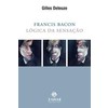 9788537800256 - FRANCIS BACON - LÓGICA DA SENSAÇÃO - GILLES DELEUZE