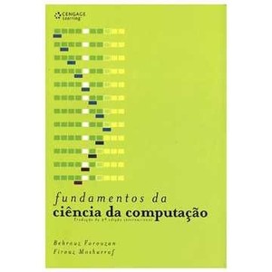 9788522110537 - FUNDAMENTOS DA CIÊNCIA DA COMPUTAÇÃO - TRADUÇÃO DA 2ª EDIÇÃO INTERNACIONAL - BEHROUZ A. FOROUZAN; FIROUZ MOSHARRAF