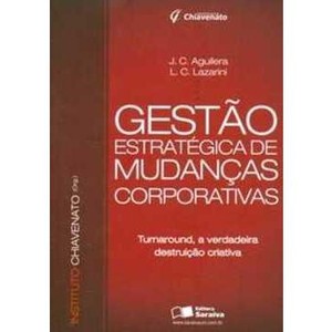 9788502086494 - GESTÃO ESTRATÉGICA DE MUDANÇAS CORPORATIVAS - LUIZ CARLOS LAZARINI & JOSE CARLOS AGUILERA