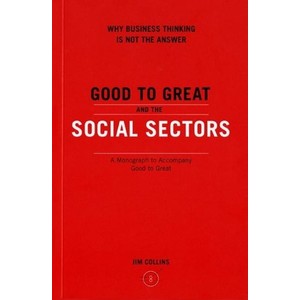 9780977326402 - GOOD TO GREAT AND THE SOCIAL SECTORS: WHY BUSINESS THINKING IS NOT THE ANSWER - JIM COLLINS