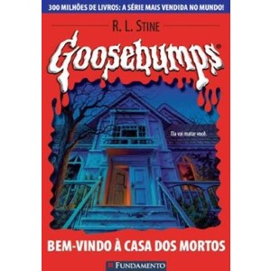 9788576760238 - GOOSEBUMPS BEM VINDO A CASA DOS MORTOS - R. L. STINE