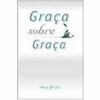 9788573042245 - GRAÇA SOBRE GRAÇA - DONG YU LAN