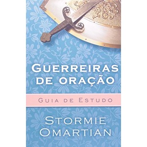 9788573259759 - GUERREIRAS DE ORAÇÃO. GUIA DE ESTUDO - STORMIE OMARTIAN
