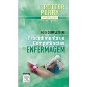 9788535244090 - GUIA COMPLETO DE PROCEDIMENTOS E COMPETÊNCIAS DE ENFERMAGEM - ANNE G. PERRY, PATRICIA A POTTER