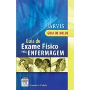 9788535247404 - GUIA DE EXAME FÍSICO PARA ENFERMAGEM - GUIA DE BOLSO - CAROLYN JARVIS