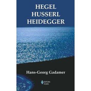 9788532642820 - HEGEL - HUSSERL - HEIDEGGER - HANS-GEORG GADAMER