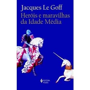 9788532639219 - HERÓIS E MARAVILHAS DA IDADE MÉDIA - JAQUES LE GOFF