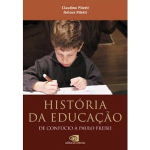 9788572446945 - HISTÓRIA DA EDUCAÇÃO - DE CONFÚCIO A PAULO FREIRE - CLAUDIO PILETTI, NELSON PILETTI (857244694X)