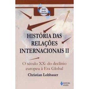 9788532632272 - HISTORIA DAS RELACOES INTERNACIONAIS II - CHRISTIAN LOHBAUER