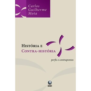 9788525048332 - HISTÓRIA E CONTRA-HISTÓRIA - PERFIS E CONTRAPONTOS - CARLOS GUILHERME MOTA (852504833X)