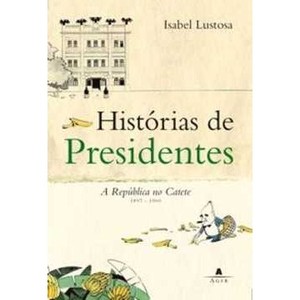 9788522007646 - HISTÓRIAS DE PRESIDENTES - ISABEL LUSTOSA