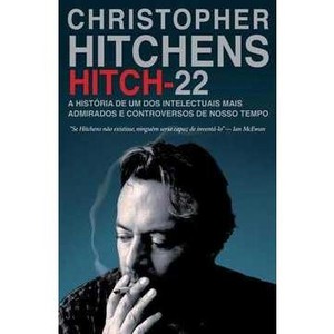 9788520926109 - HITCH-22 - A HISTÓRIA DE UM DOS INTELECTUAIS MAIS ADMIRADOS E CONTROVERSOS DE NOSSO TEMPO. - CHRISTOPHER HITCHENS (852092610X)