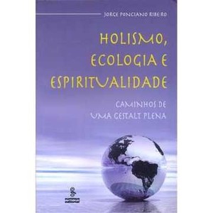 9788532305343 - HOLISMO, ECOLOGIA E ESPIRITUALIDADE - CAMINHOS DE UMA GESTALT PLENA - JORGE PONCIANO RIBEIRO