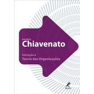 9788520428641 - INICIAÇÃO À TEORIA DAS ORGANIZAÇÕES - IDALBERTO CHIAVENATO