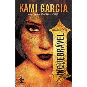 9788501403131 - INQUEBRÁVEL. A LEGIÃO - VOLUME 1 - KAMI GARCIA (850140313X)