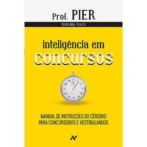 9788576572084 - INTELIGÊNCIA EM CONCURSOS: MANUAL DE INSTRUÇÕES DO CÉREBRO PARA CONCURSEIROS E VESTIBULANDOS - VOL.4 - PIERLUIGI PIAZZI