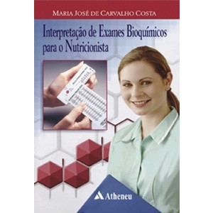 9788573799507 - INTERPRETAÇÃO DE EXAMES BIOQUÍMICOS PARA O NUTRICIONISTA - MARIA JOSÉ DE CARVALHO COSTA