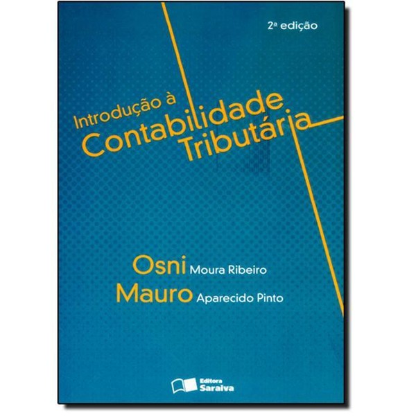 9788502220584 - INTRODUÇÃO À CONTABILIDADE TRIBUTÁRIA - OSNI MOURA RIBEIRO/MAURO APARECIDO PINTO