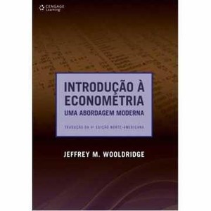 9788522104468 - INTRODUÇÃO À ECONOMETRIA - UMA ABORDAGEM MODERNA - 4ª ED. - JEFFREY M. WOOLDRIDGE