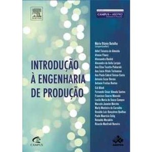 9788535223309 - INTRODUÇÃO A ENGENHARIA DE PRODUÇÃO - AFONSO FLEURY, FERNANDO CESAR ALMADA SANTOS, MARLY MONTEIRO DE CARVALHO