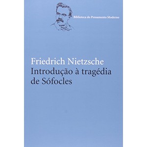 9788578278472 - INTRODUÇÃO À TRAGÉDIA DE SOFÓCLES - FRIEDRICH NIETZSCHE (857827847X)