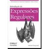 9788575223307 - INTRODUÇÃO ÀS EXPRESSÕES REGULARES - DESVENDANDO AS EXPRESSÕES REGULARES, PASSO A PASSO - MICHAEL FITZGERALD