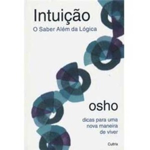 9788531607820 - INTUICAO O SABER ALEM DA LOGICA - OSHO