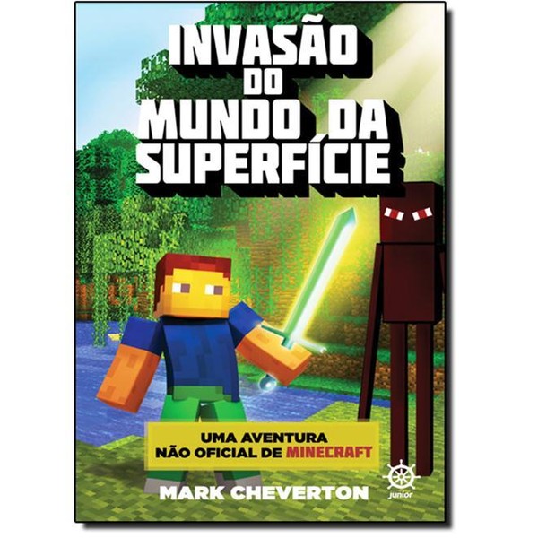 9788501103604 - INVASÃO DO MUNDO DA SUPERFÍCIE: UMA AVENTURA NÃO-OFICIAL DE MINECRAFT - MARK CHEVERTON