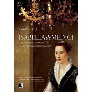 9788501085207 - ISABELLA DE MEDICI - CAROLINE P. MURPHY