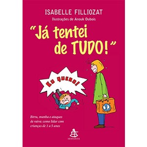 9788543101361 - JÁ TENTEI DE TUDO. BIRRA, MANHA E ATAQUES DE RAIVA. COMO LIDAR COM CRIANÇAS DE 1 A 5 ANOS - ISABELLE FILLIOZAT