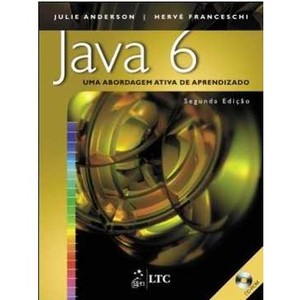 9788521617228 - JAVA 6 - UMA ABORDAGEM ATIVA DE APRENDIZADO - ANDERSON, JULIE/ FRANCESCHI, HERVE