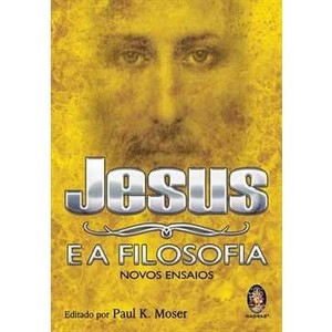 9788537005897 - JESUS E A FILOSOFIA - NOVOS ENSAIOS - PAUL K. MOSER