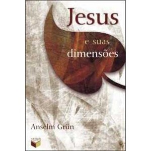 9788587795946 - JESUS E SUAS DIMENSÕES - ANSELM GRÜN